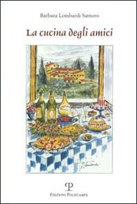 La cucina degli amici - Barbara Lombardi Santoro - copertina