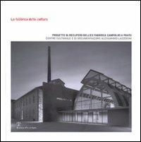 La fabbrica della cultura. Progetto di recupero dell'ex fabbrica Campolmi. Centro culturale e di documentazione Alessandro Lazzerini, Prato - copertina