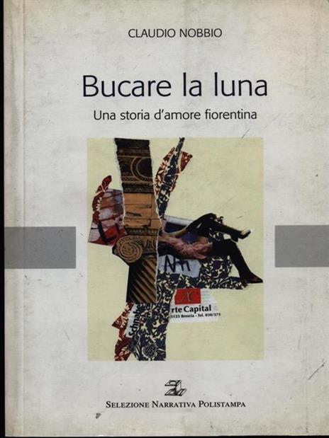 Bucare la luna. Una storia d'amore fiorentina - Claudio Nobbio - 3