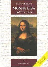 Monna Lisa. Mulier ingenua - Giuseppe Pallanti - copertina