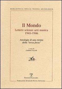 Il Mondo. Lettere scienze arti musica 1945-1946. Antologia di una rivista della «terza forza» - copertina