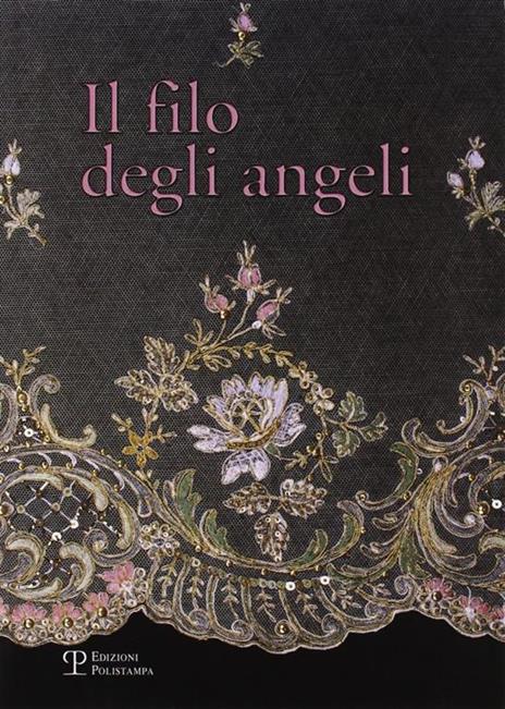 Il filo degli angeli. Tessuti liturgici ricamati delle chiese del territorio di Bagno a Ripoli dal XVI al XX secolo - 4