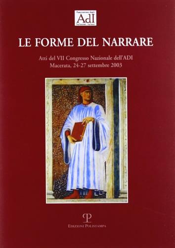 Le forme del narrare. Atti del 7° Congresso nazionale dell'ADI (Macerata, 24-27 settembre 2003) - copertina