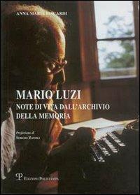 Mario Luzi. Note di vita dell'Archivio della memoria - Anna M. Biscardi - 2