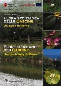 Flora spontanea delle Cascine. Un parco sul fiume. Ediz. italiana e francese - Stefano Mosti - copertina