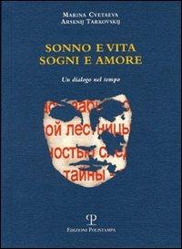 Sonno e vita. Sogni e amore. Un dialogo nel tempo. Testo russo a fronte - Marina Cvetaeva,Arsenij A. Tarkovskij - copertina