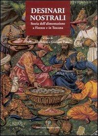 Desinari nostrali. Storia dell'alimentazione a Firenze e in Toscana - copertina