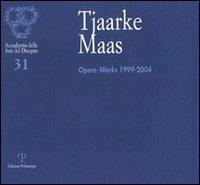 Tjaarke Maas. Opere-Works 1999-2004 - copertina