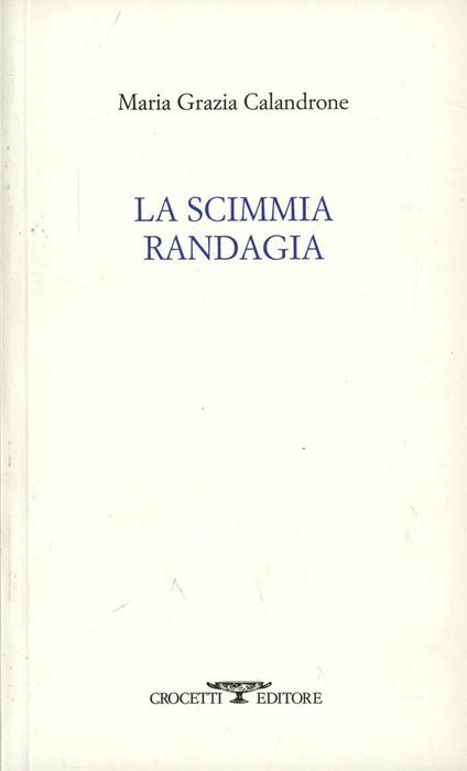 La scimmia randagia - Maria Grazia Calandrone - copertina