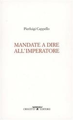 Mandate a dire all'imperatore