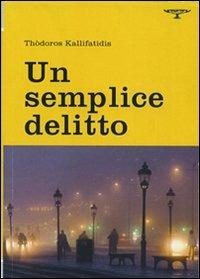 Un semplice delitto - Thòdoros Kallifatidis - copertina