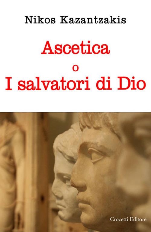 Ascetica o i salvatori di Dio - Nikos Kazantzakis - copertina