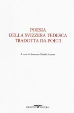 Poesia della svizzera tedesca tradotta da poeti. Testo tedesco a fronte