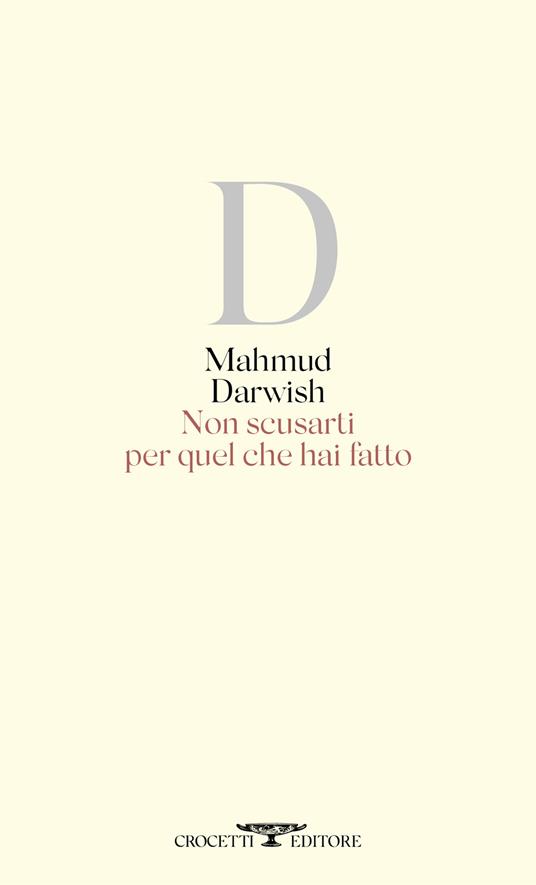 Non scusarti per quel che hai fatto. Testo arabo a fronte - Mahmud Darwish - copertina