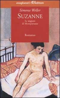 Suzanne. Le stagioni di Montparnasse - Simona Weller - copertina