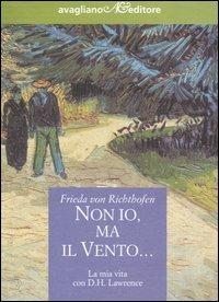 Non io, ma il vento... La mia vita con D.H. Lawrence - Frieda von Richthofen - 3