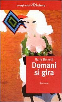 Domani si gira - Ilaria Borrelli - copertina
