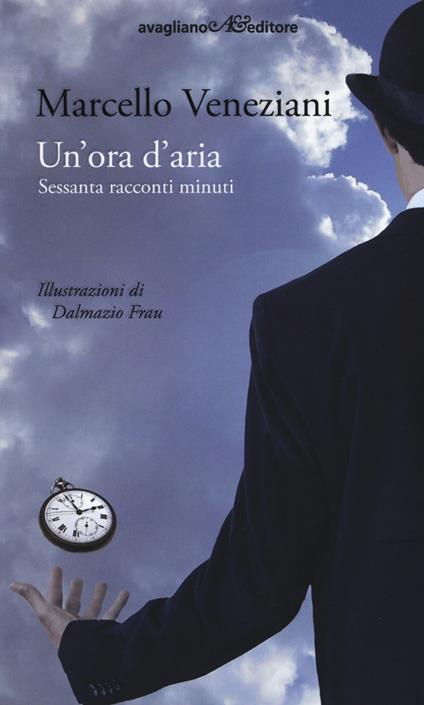 Un'ora d'aria. Sessanta racconti minuti - Marcello Veneziani - copertina