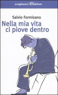 Nella mia vita ci piove dentro - Salvio Formisano - copertina