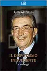 Il dispotismo indulgente e altri saggi - Luigi Mazzella - copertina