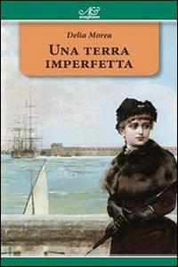 Una terra imperfetta - Delia Morea - copertina