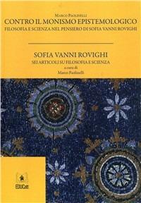 Contro il monismo epistemologico. Filosofia e scienza nel pensiero di Sofia Vanni Rovighi - Marco Paolinelli - copertina
