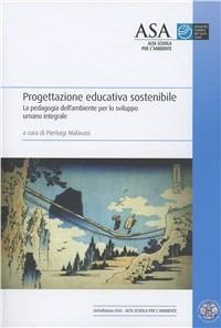 Progettazione educativa sostenibile. La pedagogia dell'ambiente per lo sviluppo umano integrale - copertina