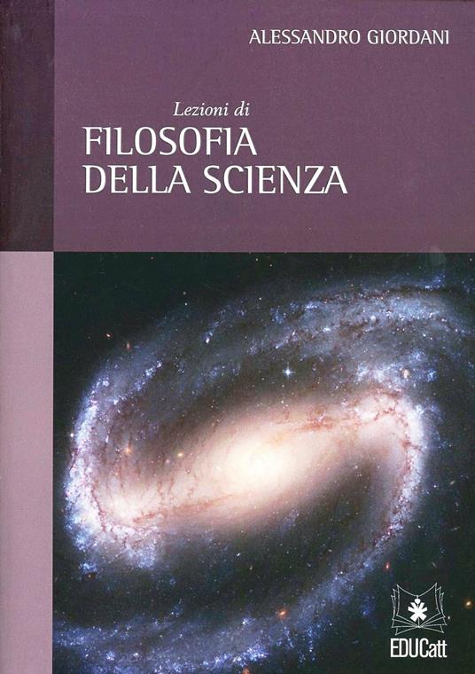 Lezioni di filosofia della scienza - Alessandro Giordani - Libro - EDUCatt  Università Cattolica - | IBS