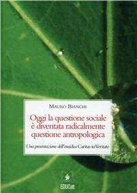 Oggi la questione sociale è diventata radicalmente questione antropologica - Mauro Bianchi - copertina