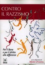 Contro il razzismo. Per il bene e per il diritto alle differenze. Ediz. integrale