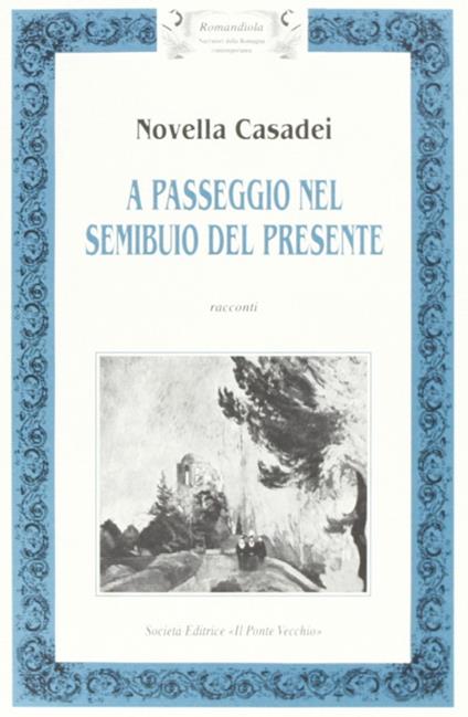 A passeggio nel semibuio del presente - Novella Casadei - copertina