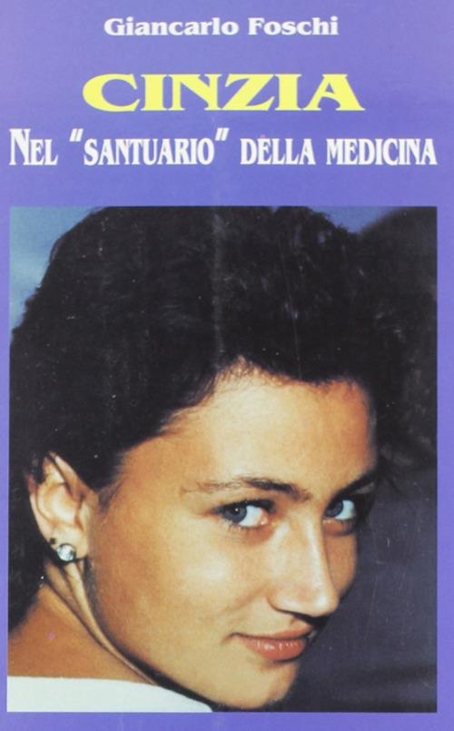 Cinzia. Nel «Santuario» della medicina - Giancarlo Foschi - copertina