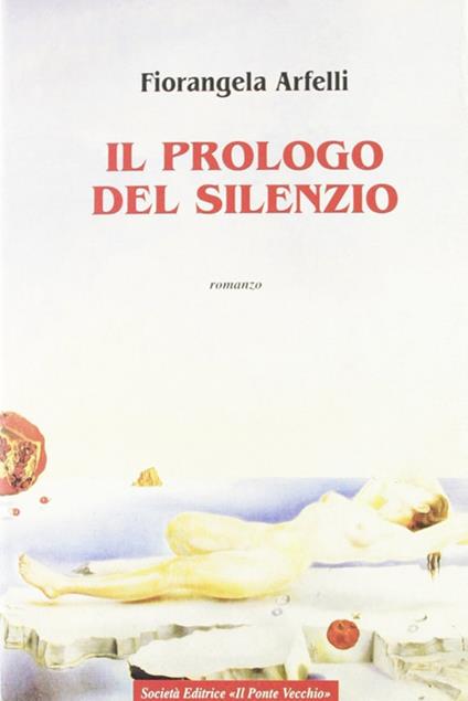 Il prologo del silenzio - Fiorangela Arfelli - copertina