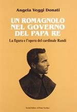 Un romagnolo nel governo del papa re. La figura e l'opera del cardinale Randi