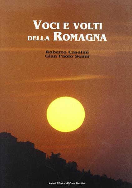 Voci e volti della Romagna - Roberto Casalini,G. Paolo Senni - copertina