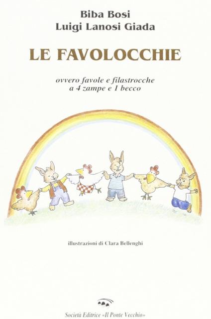 Le favolocchie. Ovvero favole e filastrocche a 4 zampe e 1 becco - Biba Bosi,Luigi Lanosi Giada - copertina