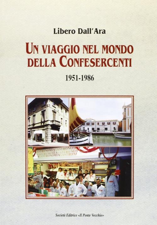 Un viaggio nel mondo della Confesercenti 1951-1986 - Libero Dall'Ara - copertina
