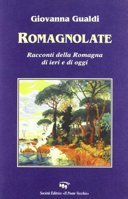 Romagnolate. Racconti della Romagna di oggi e di ieri - Giovanna Gualdi - copertina