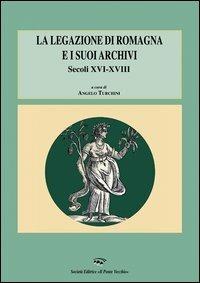 La legazione di Romagna e i suoi archivi. Secoli XVI-XVIII - copertina