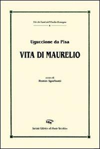 Vita di Maurelio. Testo latino a fronte - Uguccione da Pisa - copertina