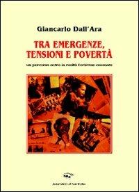 Tra emergenze, tensioni e povertà. Un percorso entro la realtà forlivese-cesenate - Giancarlo Dall'Ara - copertina