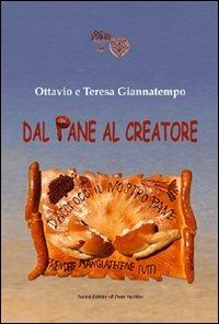 Dal pane al Creatore. Ediz. illustrata - Ottavio Giannatempo,Teresa Giannatempo - copertina