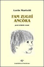 Fam zughì ancòra