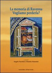 La memoria di Ravenna. Vogliamo perderla? - copertina