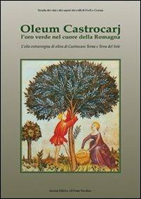 Oleum Castrocarj. L'oro verde nel cuore della Romagna - copertina