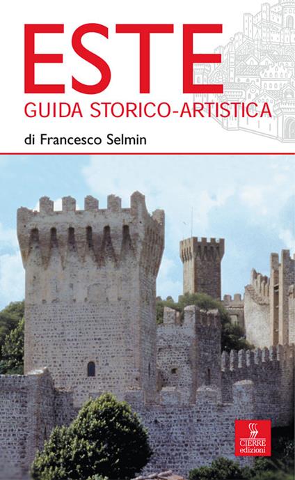 Este. Guida storico-artistica - Francesco Selmin - copertina
