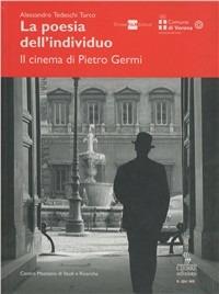 La poesia dell'individuo. Il cinema di Pietro Germi - Alessandro Tedeschi Turco - copertina