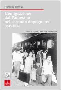 L'emigrazione dal padovano nel secondo dopoguerra (1945-1966) - Francesco Torresin - copertina