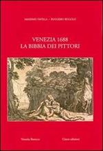 Venezia 1688. La Bibbia dei pittori. Ediz. illustrata