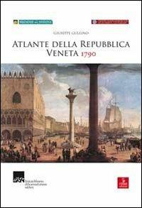 Atlante della Repubblica Veneta (1790). Con CD-ROM - Giuseppe Gullino - copertina